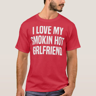 Mens I Love My Smokin熱いガールフレンドのギフトバレンティン Tシャツ