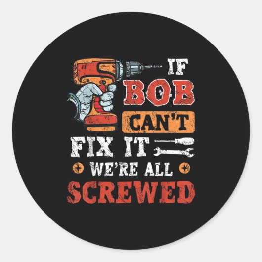 Mens If Bob Can't Fix It We're All Screwed Father' ラウンドシール (正面)