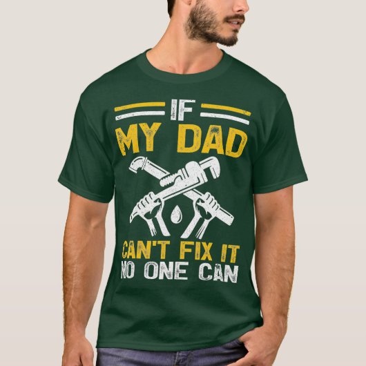 Mens If Dad Cant Fix It No One Can Funny Plumber Tシャツ (正面)