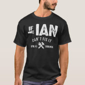 Mens If Ian Can't Fix It We Are Screwed Funny Tシャツ (正面)