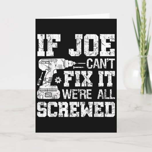 Mens If Joe Can't Fix It We're All Screwed Funny F カード (正面)