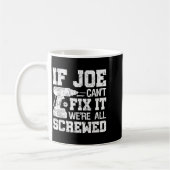Mens If Joe Can't Fix It We're All Screwed Funny F コーヒーマグカップ (左)
