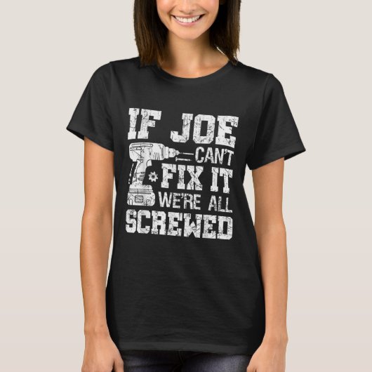 Mens If Joe Can't Fix It We're All Screwed Funny F Tシャツ (正面)