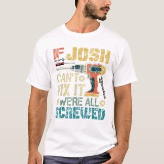 Mens If Josh Can t Fix it We re Tシャツ