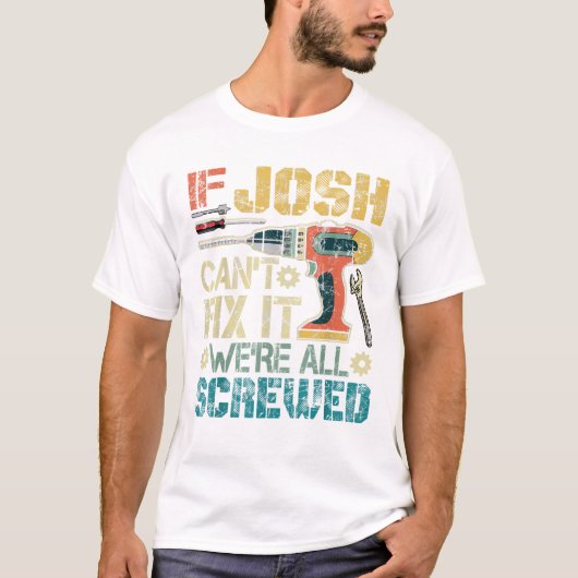 Mens If Josh Can t Fix it We re Tシャツ (正面)