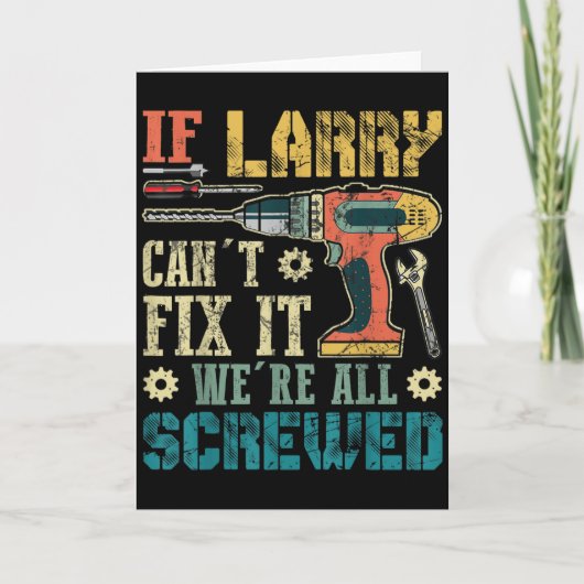 Mens If Larry Can't Fix It We're All Screwed Funny カード (正面)