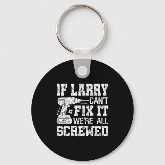 Mens If Larry Can't Fix It We're All Screwed Funny キーホルダー (正面)