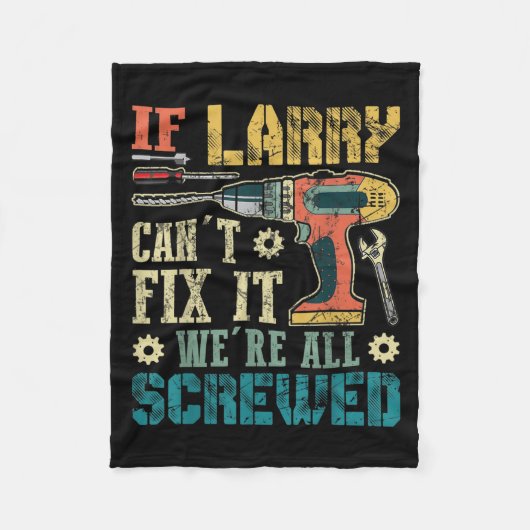 Mens If Larry Can't Fix It We're All Screwed Funny フリースブランケット (正面)