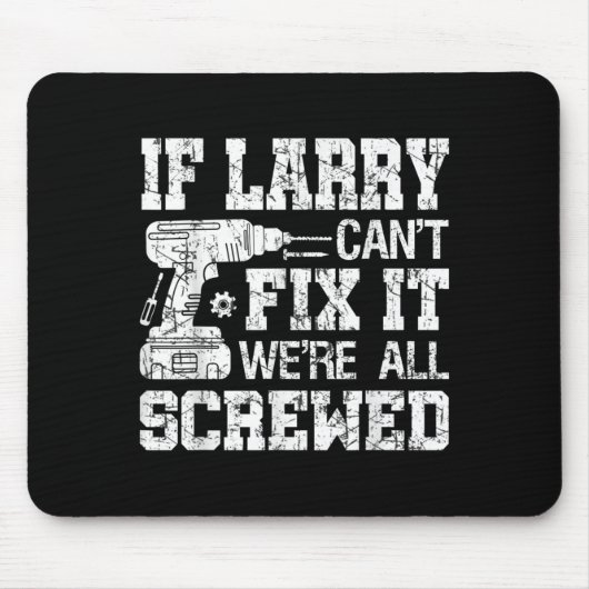 Mens If Larry Can't Fix It We're All Screwed Funny マウスパッド (正面)