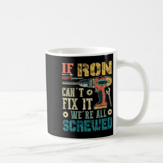 Mens If Ron Can't Fix It We're All Screwed Funny F コーヒーマグカップ (右)