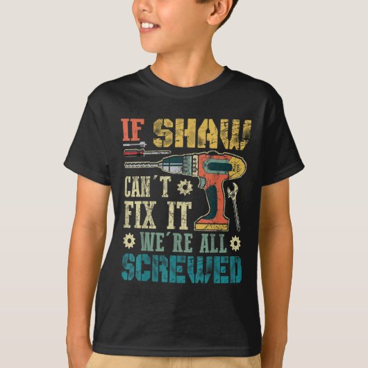 Mens If Shaw Can't Fix It We're All Screwed Funny Tシャツ (正面)
