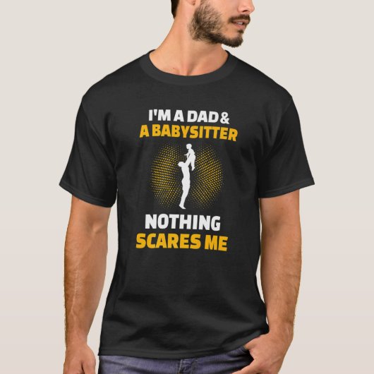 Mens I'm A Dad & A Babysitter Nothing Scares Me Tシャツ (正面)