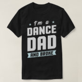 Mens I'm A Dance Dad And Broke  Dancing Daughter S Tシャツ (デザイン正面)