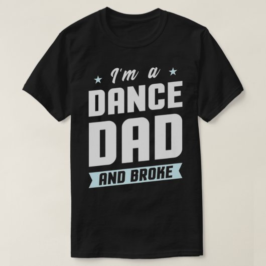 Mens I'm A Dance Dad And Broke  Dancing Daughter S Tシャツ (デザイン正面)