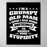 Mens I'm a grumpy old man I wish I had grumpy  ポスター<br><div class="desc">Mens I'm a grumpy old man I wish I had grumpy Gift. Perfect gift for your dad,  mom,  papa,  men,  women,  friend and family members on Thanksgiving Day,  Christmas Day,  Mothers Day,  Fathers Day,  4th of July,  1776 Independent day,  Veterans Day,  Halloween Day,  Patrick's Day</div>