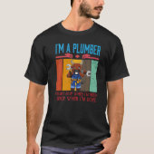 Mens I'm A Plumber I Don't Stop When I'm Tired Plu Tシャツ (正面)
