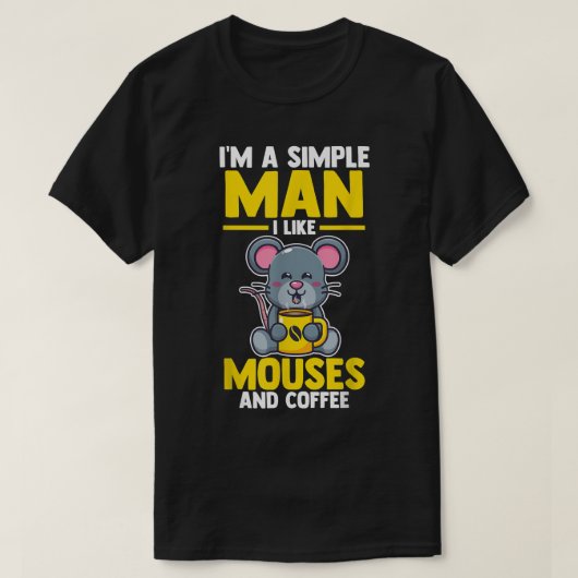 Mens I'm a simple Man i like mouses and Coffee  Tシャツ (デザイン正面)