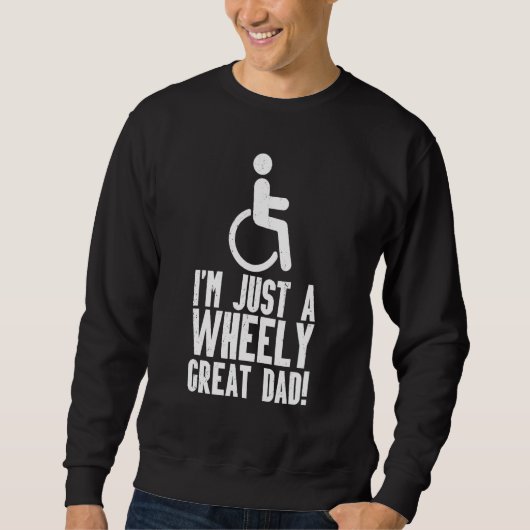 Mens I'm a Wheely 素晴らしパパ車いす スウェットシャツ (正面)