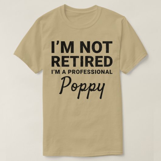 Mens I'm Not Retired A Professional Poppy Fathers Tシャツ (デザイン正面)