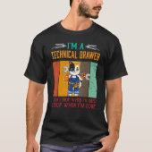 Mens I'm Technical Drawer Stop When I'm Done Draft Tシャツ (正面)