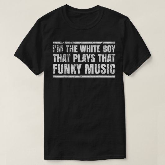 Mens I'm The White Boy That Plays That Funky Music Tシャツ (デザイン正面)