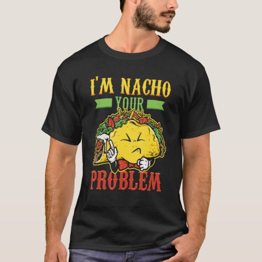 Mens I'n Nacho Problem Taco Nachoes Mexican Food Tシャツ (正面)