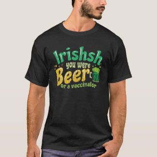 Mens Irishishあなたはビールまたはワクチン接種者だった – St. Tシャツ