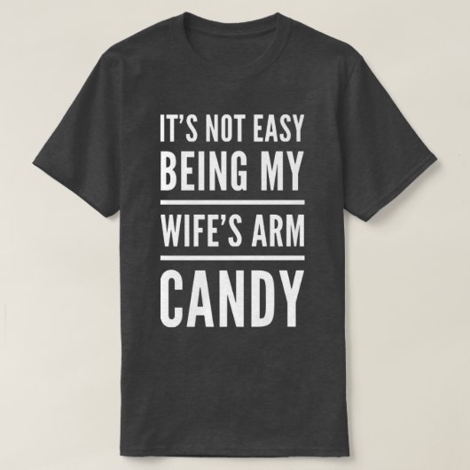 Mens It Is Not Easy Being My Wife's Arm Candy Husb Tシャツ (デザイン正面)