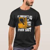 Mens It Wasn't Us It Was The Other Shift Forklift  Tシャツ (正面)