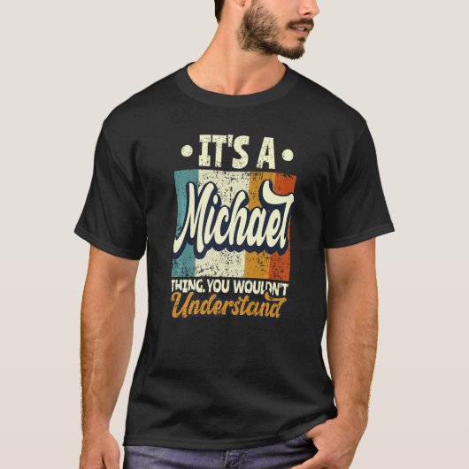 Mens It's A Michael Thing You Wouldn't Understand Tシャツ (正面)