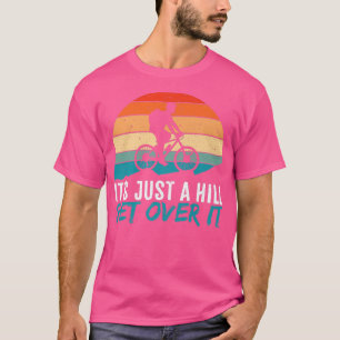 Mens It's Just A Hill Mountain Bike MTBバイクもしくは自転車に Tシャツ