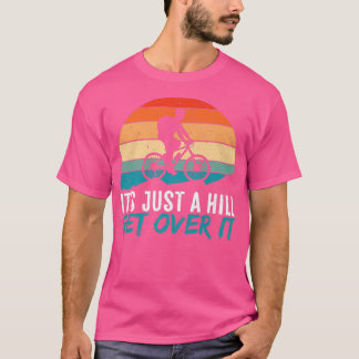 Mens It's Just A Hill Mountain Bike MTBバイクもしくは自転車に Tシャツ