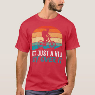 Mens It's Just A Hill Mountain Bike MTBバイクもしくは自転車に Tシャツ