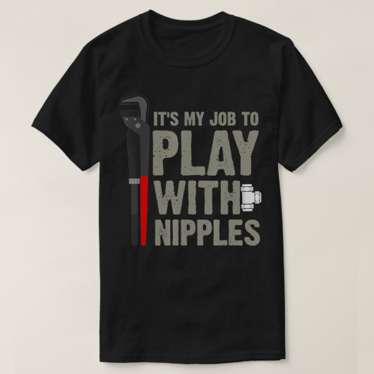Mens It's My Job To Play With Nipples Plumber  Tシャツ (デザイン正面)