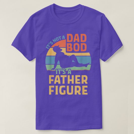 Mens Itx27s Not a Dad Bod Itx27s a Father Figure Tシャツ (デザイン正面)