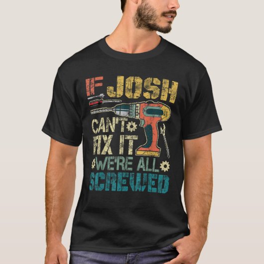 Mens Joshもしは、我々全員がネジを締めたそれを修正できるおもしろい Tシャツ (正面)