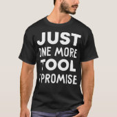 Mens Just One More Tool I Promise construction eca Tシャツ (正面)