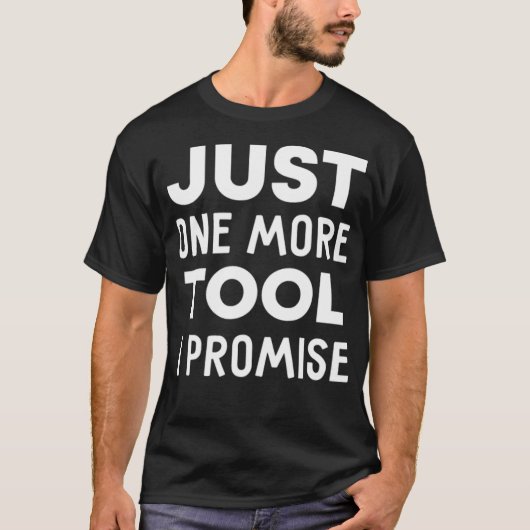 Mens Just One More Tool I Promise construction eca Tシャツ (正面)