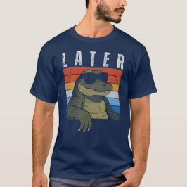 Mens Later Alligator T Shirt Funny Gator Joke Tシャツ