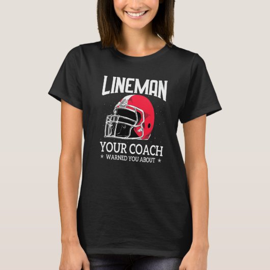 Mens  Lineman Your Football Coach Warned You About Tシャツ (正面)