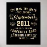 Mens Man Myth Legend September 2011 11th Birthday ポスター<br><div class="desc">Mens Man Myth Legend September 2011 11th Birthday Gift 11 Years Gift. Perfect gift for your dad,  mom,  papa,  men,  women,  friend and family members on Thanksgiving Day,  Christmas Day,  Mothers Day,  Fathers Day,  4th of July,  1776 Independent day,  Veterans Day,  Halloween Day,  Patrick's Day</div>