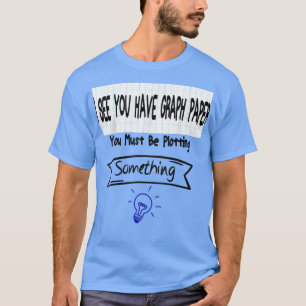 Mens Math先生何かをプロットしている必要がある Tシャツ