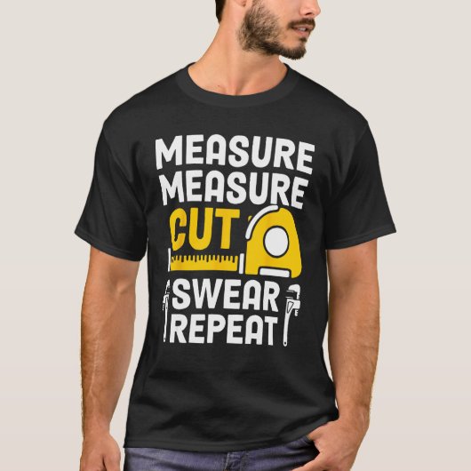 Mens Measure Measure Cut Swear Repeat Funny Woodwo Tシャツ (正面)