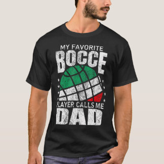 Mens My Favorite Bocce Ball Player Calls Me Dad It Tシャツ