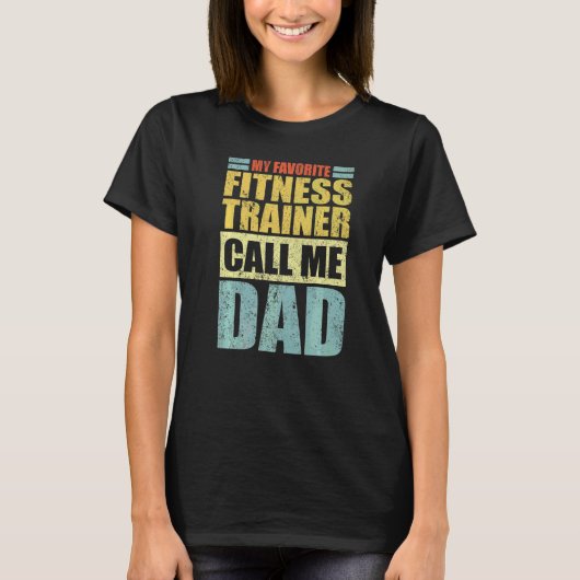 Mens  My Favorite Fitness Trainer Calls Me Dad Fat Tシャツ (正面)