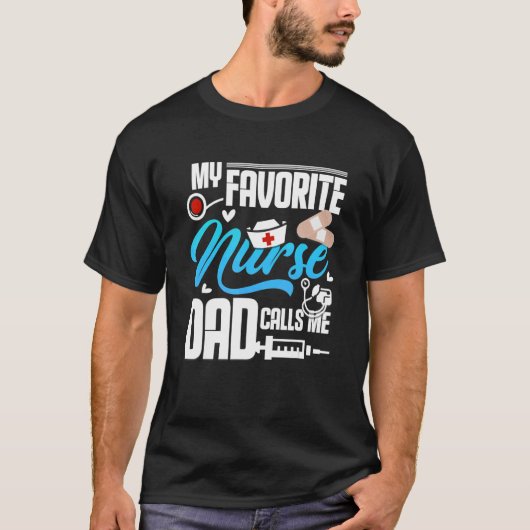 Mens My favorite Nurse calls me Dad Tシャツ (正面)