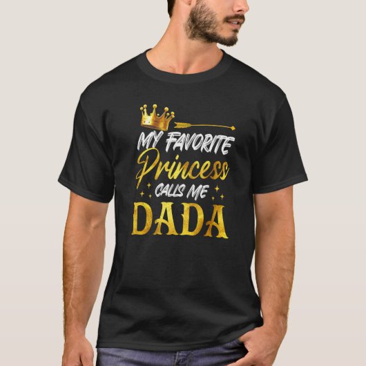 Mens My Favorite Princess Calls Me Dada Funny Dadd Tシャツ (正面)