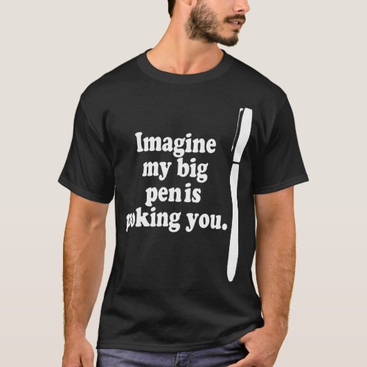 Mens My Pen is Raunchy Shirt Tシャツ (正面)