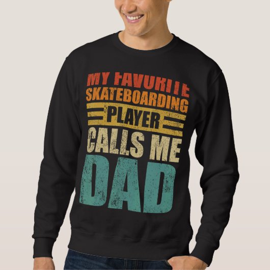 Mens My Skateboarding Player Calls Meお気に入りのパパ スウェットシャツ (正面)