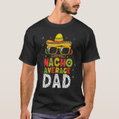 Mens Nacho Average Dad Cinco De Mayo Mexican Daddy Tシャツ (正面)